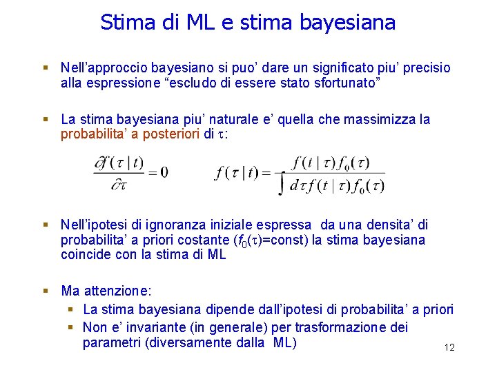 Stima di ML e stima bayesiana § Nell’approccio bayesiano si puo’ dare un significato Stima di ML e stima bayesiana § Nell’approccio bayesiano si puo’ dare un significato