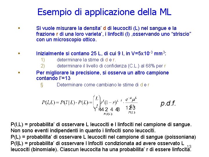 Esempio di applicazione della ML § Si vuole misurare la densita’ d di leucociti Esempio di applicazione della ML § Si vuole misurare la densita’ d di leucociti