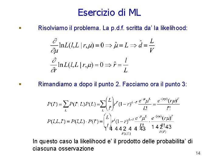 Esercizio di ML § Risolviamo il problema. La p. d. f. scritta da’ la Esercizio di ML § Risolviamo il problema. La p. d. f. scritta da’ la