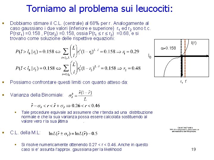 Torniamo al problema sui leucociti: § Dobbiamo stimare il C. L. (centrale) al 68% Torniamo al problema sui leucociti: § Dobbiamo stimare il C. L. (centrale) al 68%