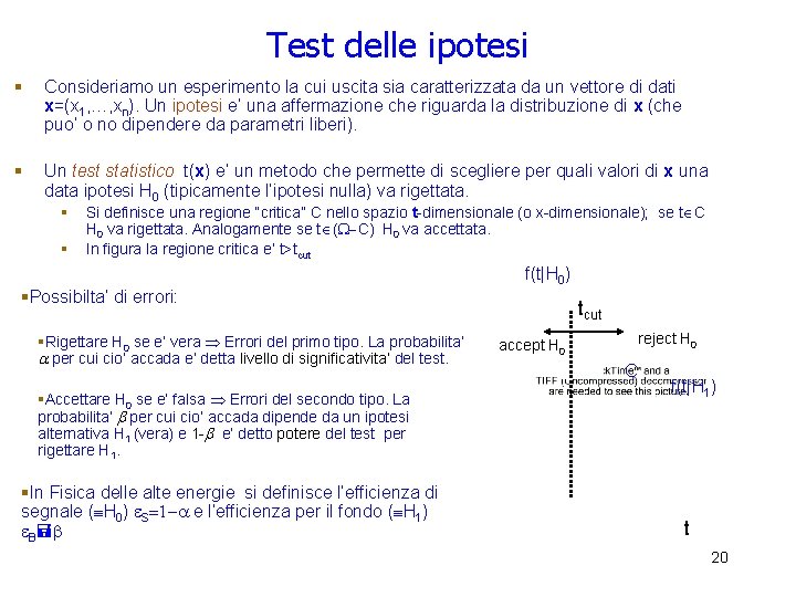 Test delle ipotesi § Consideriamo un esperimento la cui uscita sia caratterizzata da un Test delle ipotesi § Consideriamo un esperimento la cui uscita sia caratterizzata da un