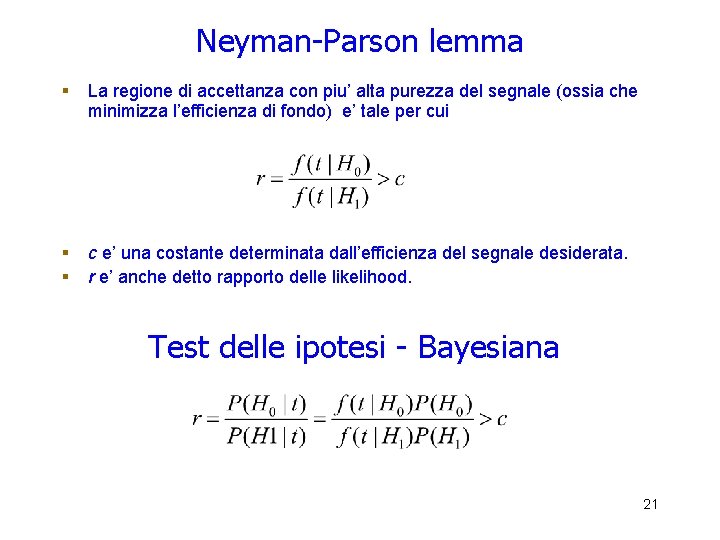 Neyman-Parson lemma § La regione di accettanza con piu’ alta purezza del segnale (ossia Neyman-Parson lemma § La regione di accettanza con piu’ alta purezza del segnale (ossia