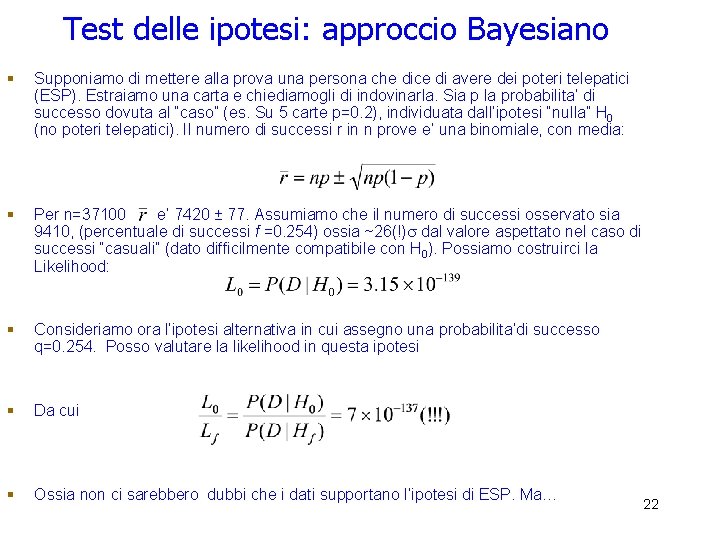 Test delle ipotesi: approccio Bayesiano § Supponiamo di mettere alla prova una persona che Test delle ipotesi: approccio Bayesiano § Supponiamo di mettere alla prova una persona che