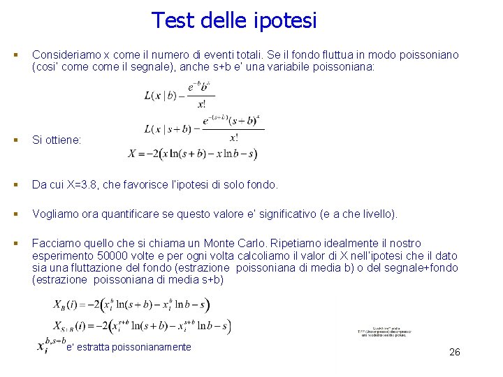 Test delle ipotesi § Consideriamo x come il numero di eventi totali. Se il Test delle ipotesi § Consideriamo x come il numero di eventi totali. Se il