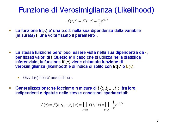 Funzione di Verosimiglianza (Likelihood) § La funzione f(t, ) e’ una p. d. f. Funzione di Verosimiglianza (Likelihood) § La funzione f(t, ) e’ una p. d. f.