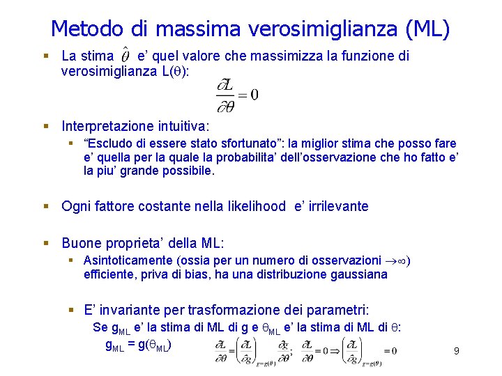 Metodo di massima verosimiglianza (ML) § La stima e’ quel valore che massimizza la Metodo di massima verosimiglianza (ML) § La stima e’ quel valore che massimizza la