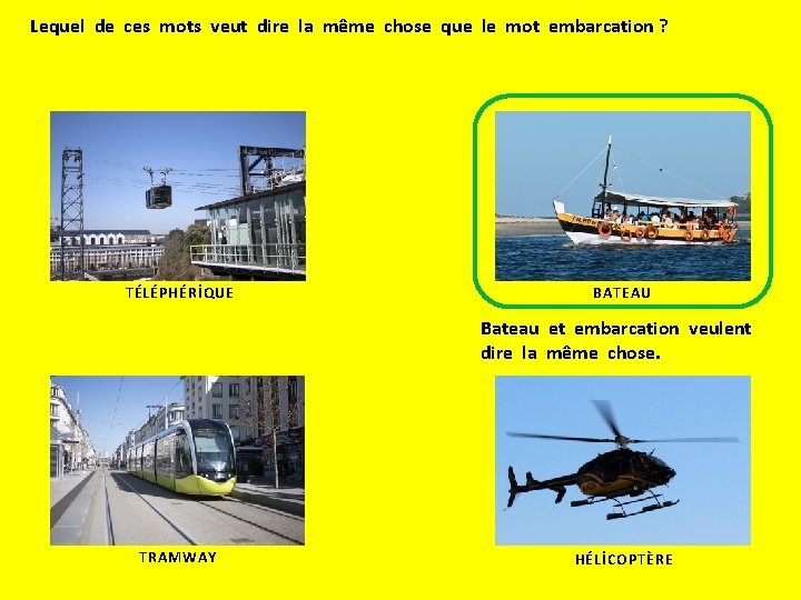 Lequel de ces mots veut dire la même chose que le mot embarcation ?