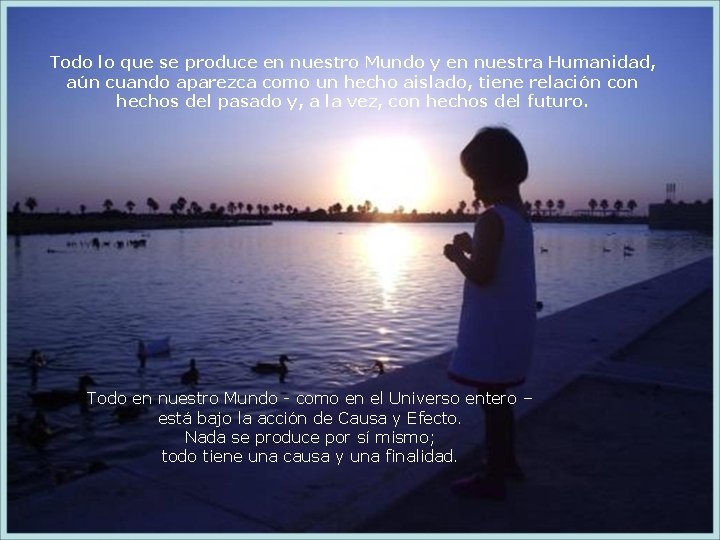 Todo lo que se produce en nuestro Mundo y en nuestra Humanidad, aún cuando Todo lo que se produce en nuestro Mundo y en nuestra Humanidad, aún cuando