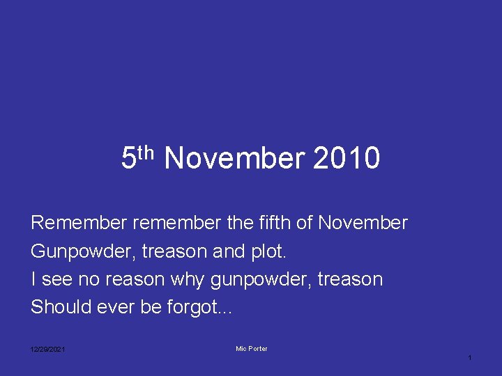 5 th November 2010 Remember remember the fifth of November Gunpowder, treason and plot.
