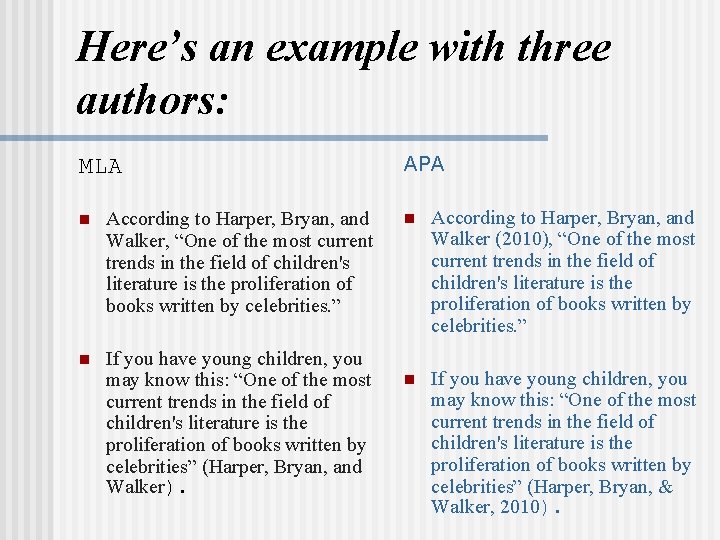 Here’s an example with three authors: MLA n According to Harper, Bryan, and Walker, Here’s an example with three authors: MLA n According to Harper, Bryan, and Walker,