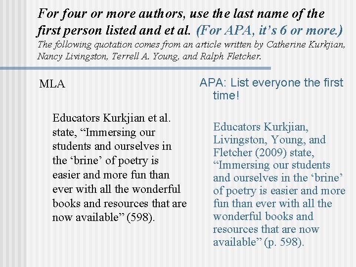 For four or more authors, use the last name of the first person listed For four or more authors, use the last name of the first person listed