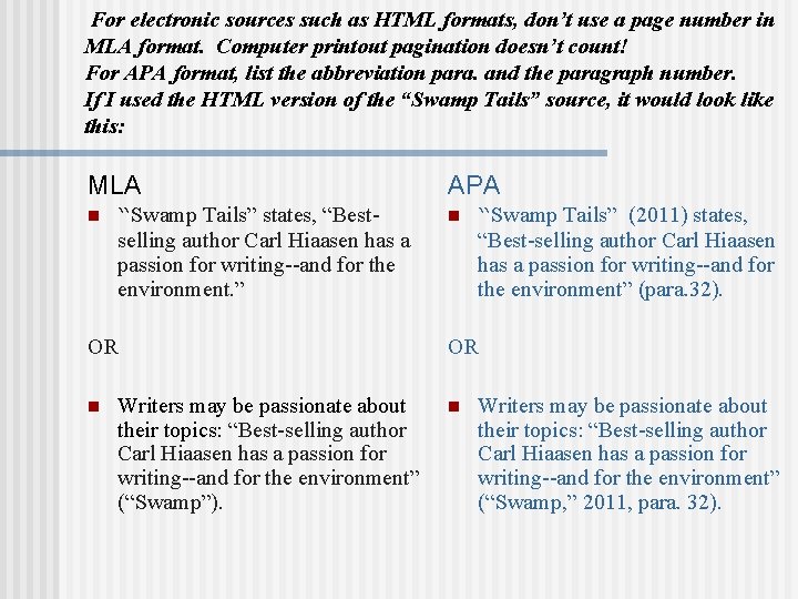 For electronic sources such as HTML formats, don’t use a page number in MLA For electronic sources such as HTML formats, don’t use a page number in MLA