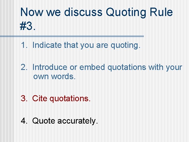 Now we discuss Quoting Rule #3. 1. Indicate that you are quoting. 2. Introduce Now we discuss Quoting Rule #3. 1. Indicate that you are quoting. 2. Introduce