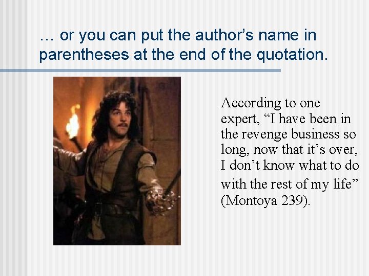 … or you can put the author’s name in parentheses at the end of … or you can put the author’s name in parentheses at the end of