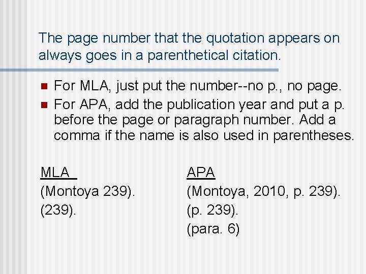 The page number that the quotation appears on always goes in a parenthetical citation. The page number that the quotation appears on always goes in a parenthetical citation.
