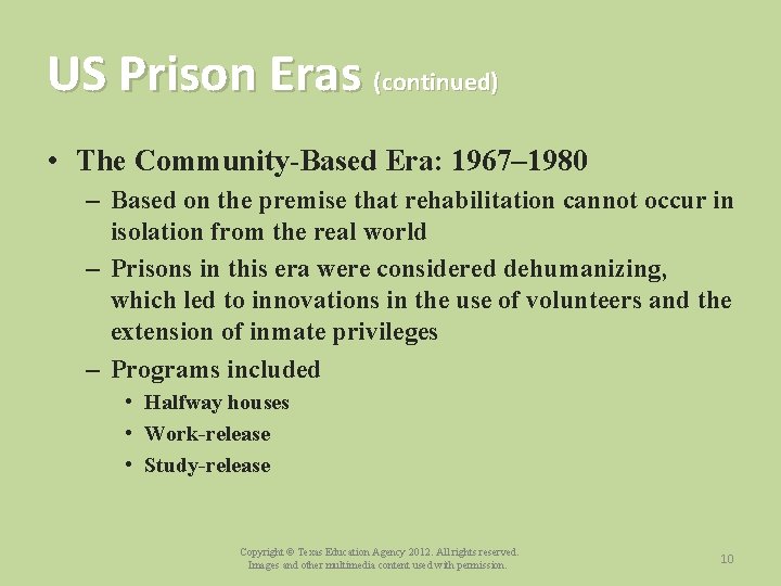 US Prison Eras (continued) • The Community-Based Era: 1967– 1980 – Based on the