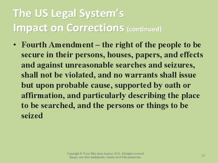 The US Legal System’s Impact on Corrections (continued) • Fourth Amendment – the right