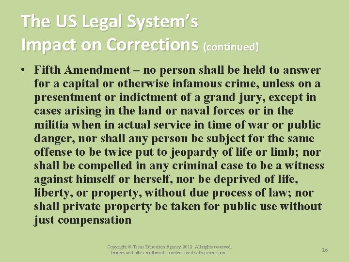 The US Legal System’s Impact on Corrections (continued) • Fifth Amendment – no person