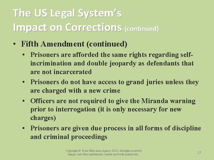 The US Legal System’s Impact on Corrections (continued) • Fifth Amendment (continued) • Prisoners