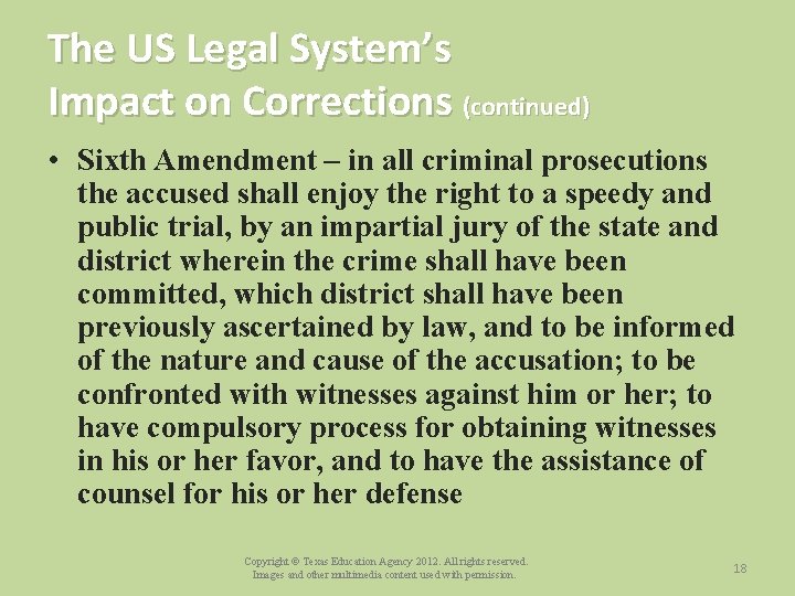 The US Legal System’s Impact on Corrections (continued) • Sixth Amendment – in all