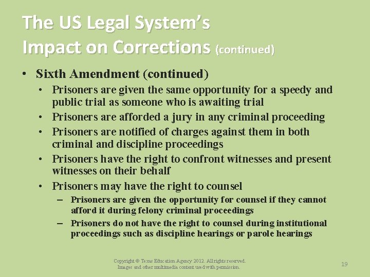 The US Legal System’s Impact on Corrections (continued) • Sixth Amendment (continued) • Prisoners