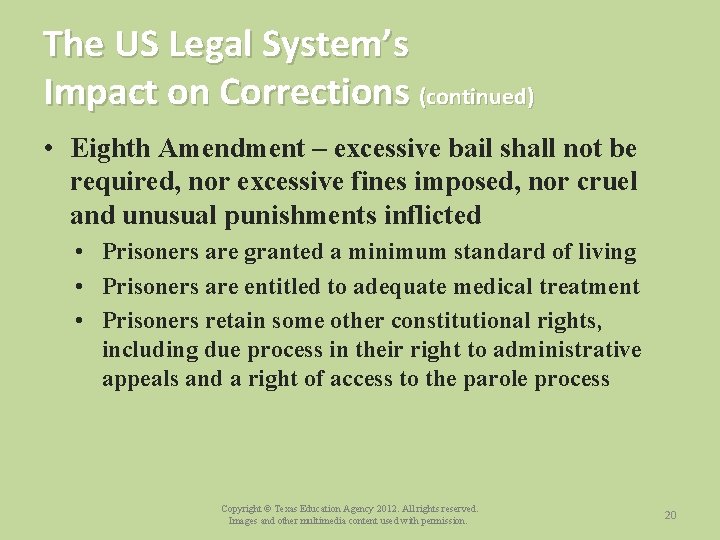 The US Legal System’s Impact on Corrections (continued) • Eighth Amendment – excessive bail