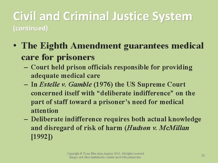 Civil and Criminal Justice System (continued) • The Eighth Amendment guarantees medical care for