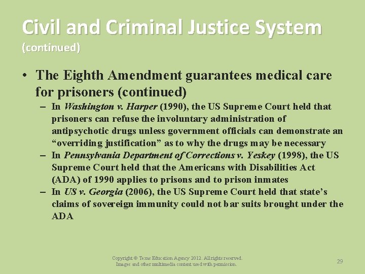 Civil and Criminal Justice System (continued) • The Eighth Amendment guarantees medical care for