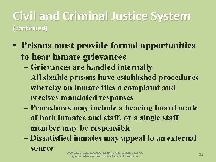 Civil and Criminal Justice System (continued) • Prisons must provide formal opportunities to hear