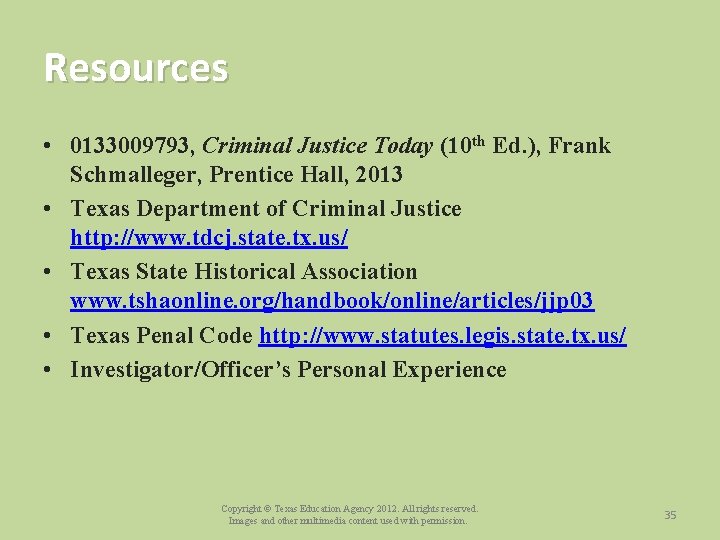 Resources • 0133009793, Criminal Justice Today (10 th Ed. ), Frank Schmalleger, Prentice Hall,