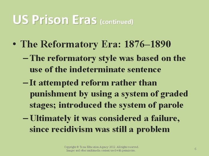 US Prison Eras (continued) • The Reformatory Era: 1876– 1890 – The reformatory style
