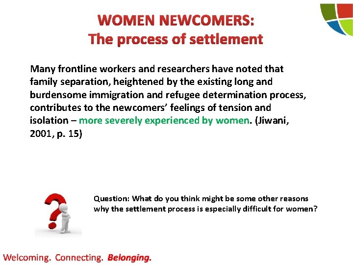 WOMEN NEWCOMERS: The process of settlement Many frontline workers and researchers have noted that