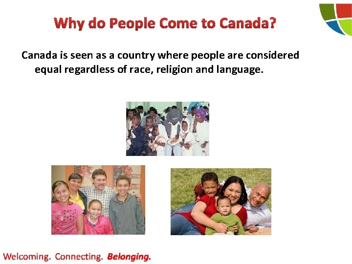 Why do People Come to Canada? Canada is seen as a country where people