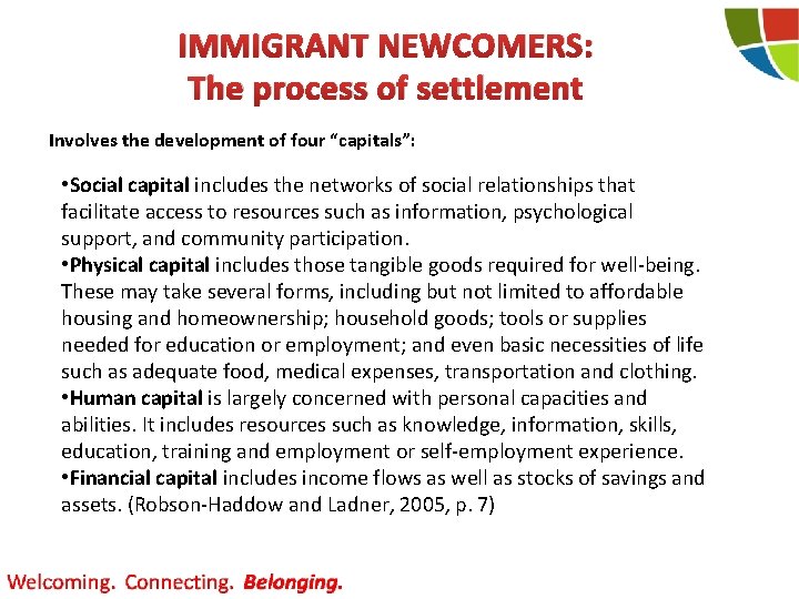 IMMIGRANT NEWCOMERS: The process of settlement Involves the development of four “capitals”: • Social