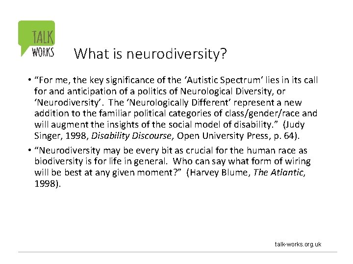 What is neurodiversity? • “For me, the key significance of the ‘Autistic Spectrum’ lies