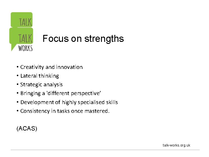Focus on strengths • Creativity and innovation • Lateral thinking • Strategic analysis •