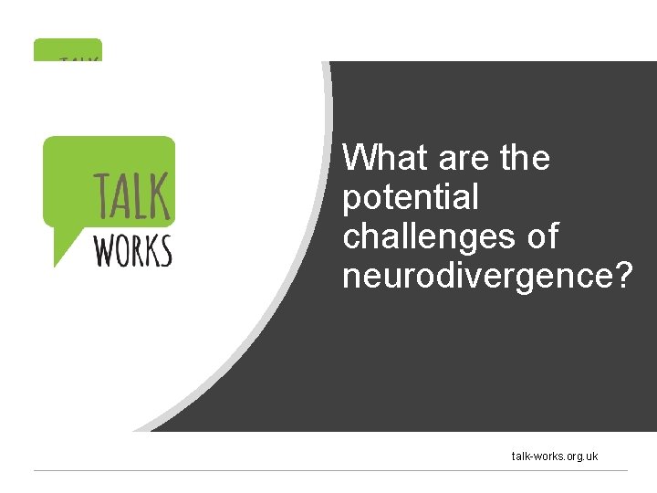 What are the potential challenges of neurodivergence? talk-works. org. uk 