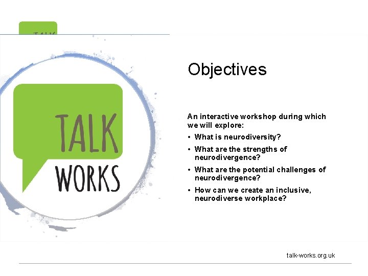 Objectives An interactive workshop during which we will explore: • What is neurodiversity? •