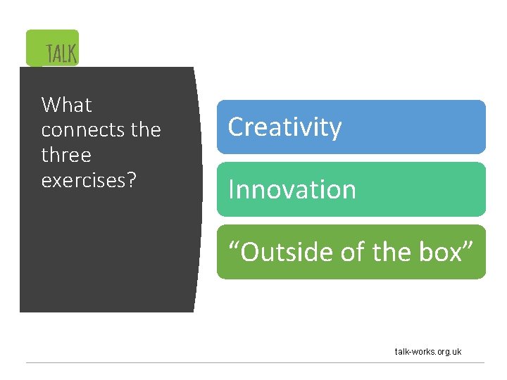 What connects the three exercises? Creativity Innovation “Outside of the box” talk-works. org. uk