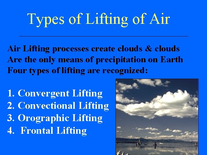 Types of Lifting of Air Lifting processes create clouds & clouds Are the only Types of Lifting of Air Lifting processes create clouds & clouds Are the only