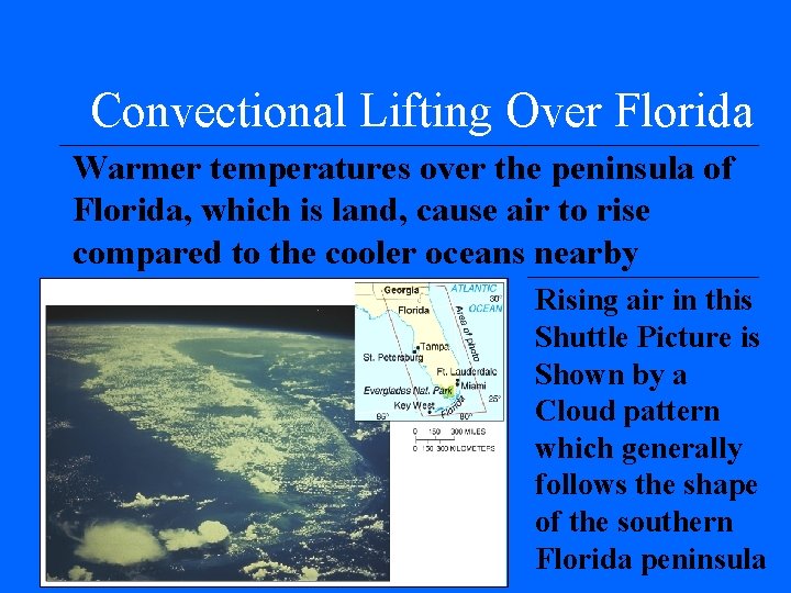 Convectional Lifting Over Florida Warmer temperatures over the peninsula of Florida, which is land, Convectional Lifting Over Florida Warmer temperatures over the peninsula of Florida, which is land,