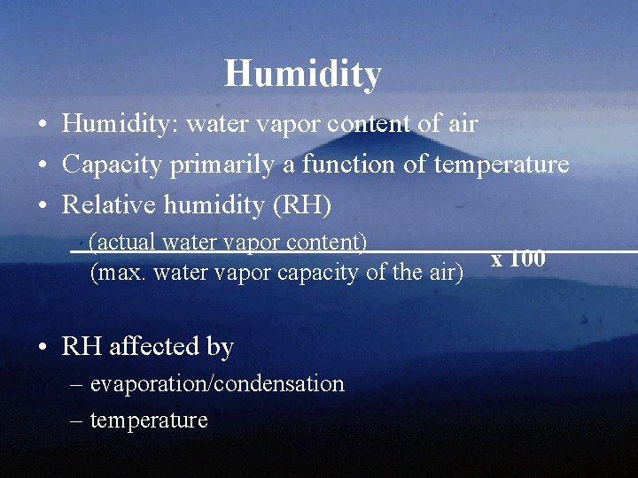 Humidity • Humidity: water vapor content of air • Capacity primarily a function of Humidity • Humidity: water vapor content of air • Capacity primarily a function of