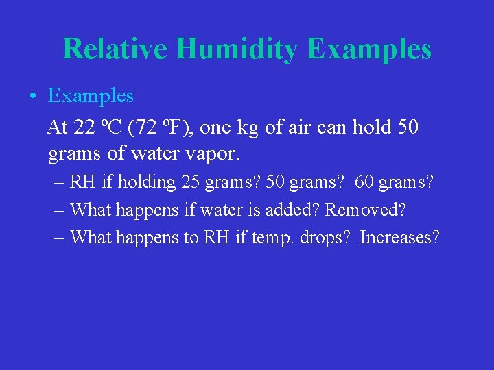 Relative Humidity Examples • Examples At 22 ºC (72 ºF), one kg of air Relative Humidity Examples • Examples At 22 ºC (72 ºF), one kg of air