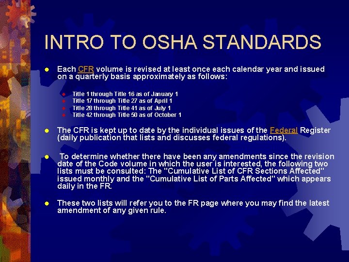 INTRO TO OSHA STANDARDS ® Each CFR volume is revised at least once each