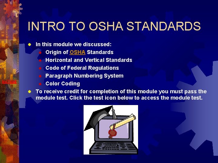 INTRO TO OSHA STANDARDS In this module we discussed: ® Origin of OSHA Standards