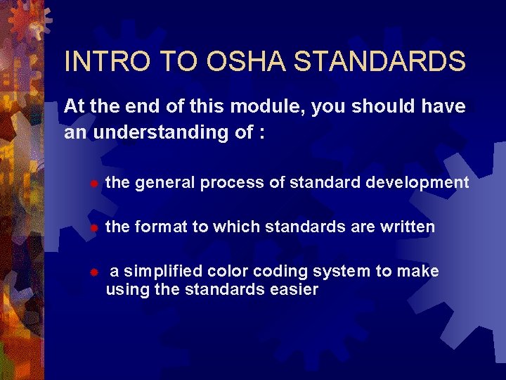 INTRO TO OSHA STANDARDS At the end of this module, you should have an