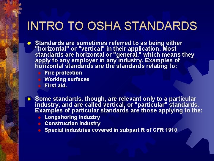 INTRO TO OSHA STANDARDS ® Standards are sometimes referred to as being either "horizontal"