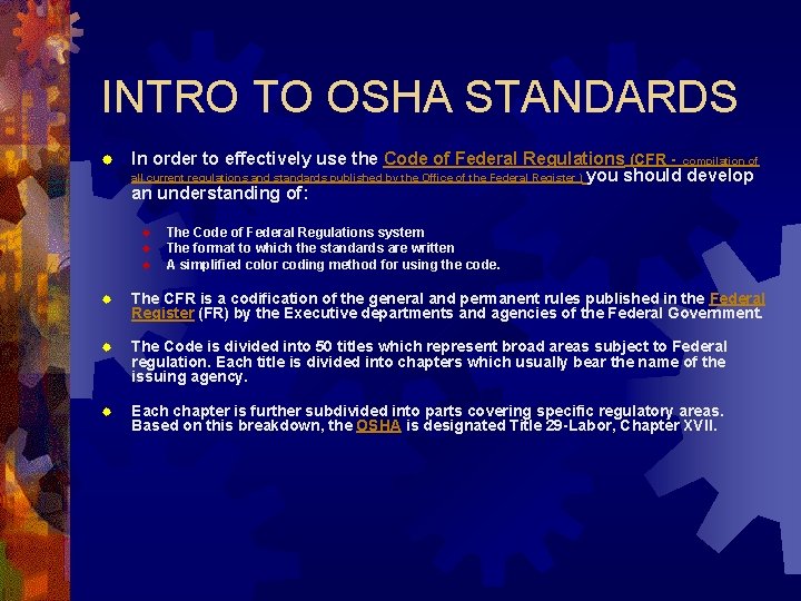 INTRO TO OSHA STANDARDS ® In order to effectively use the Code of Federal