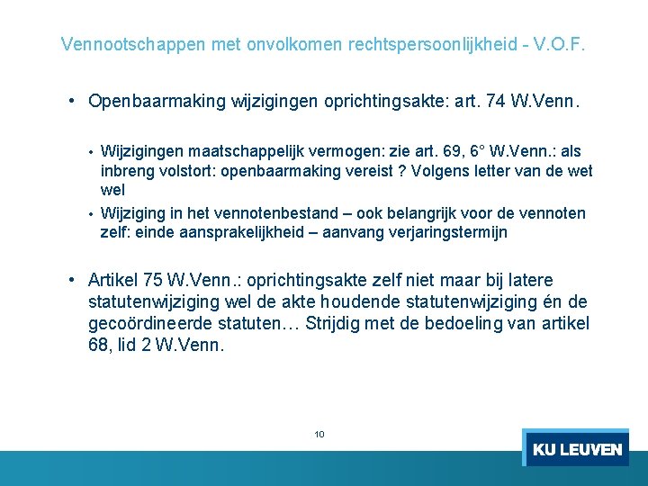 Vennootschappen met onvolkomen rechtspersoonlijkheid - V. O. F. • Openbaarmaking wijzigingen oprichtingsakte: art. 74