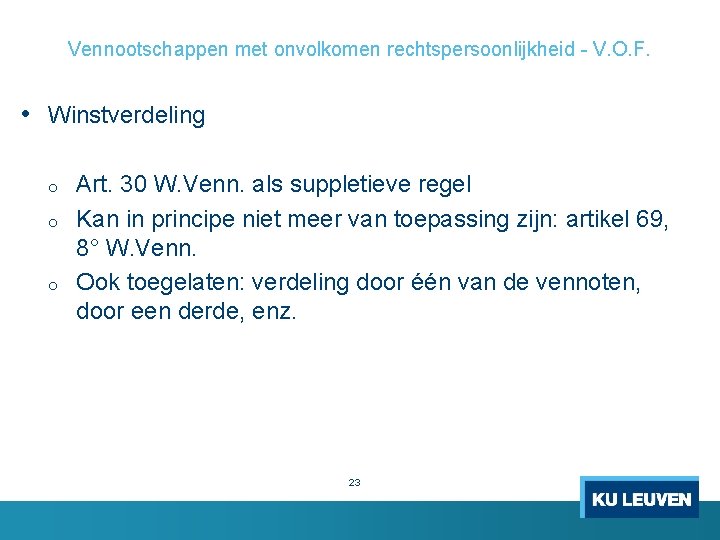 Vennootschappen met onvolkomen rechtspersoonlijkheid - V. O. F. • Winstverdeling o o o Art.